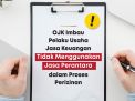 OJK: Pelaku Usaha Jasa Keuangan Jangan Gunakan Makelar dalam Proses Perizinan